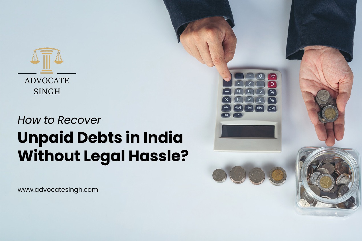 How to Recover Unpaid Debts in India Without Legal Hassle?