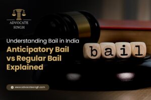 Understanding Bail in India: Anticipatory Bail vs Regular Bail Explained